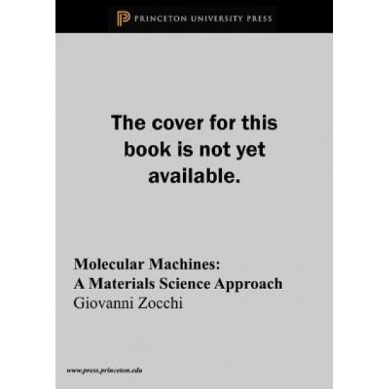 Molecular Machines: A Materials Science Approach, Giovanni Zocchi (Author)