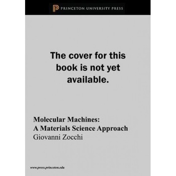 Molecular Machines: A Materials Science Approach, Giovanni Zocchi (Author) Molecular Machines: A Materials Science Approach, Giovanni Zocchi (Author)
