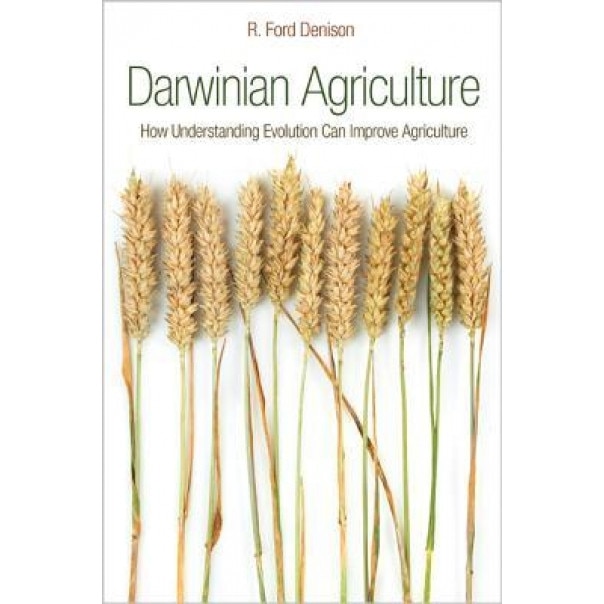 Darwinian Agriculture: How Understanding Evolution Can Improve Agriculture, R. Ford Denison (Author)