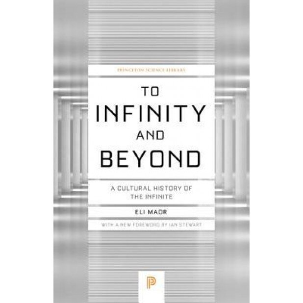 To Infinity and Beyond: A Cultural History of the Infinite, Eli Maor (Author)
