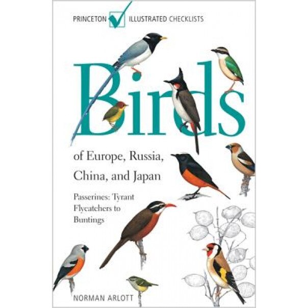 Birds of Europe, Russia, China, and Japan: Passerines: Tyrant Flycatchers to Buntings, Norman Arlott (Author)