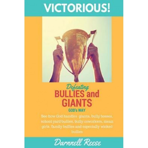 Victorious!: Defeating Giants and Bullies God's Way, Darnnell D. Reese (Author)