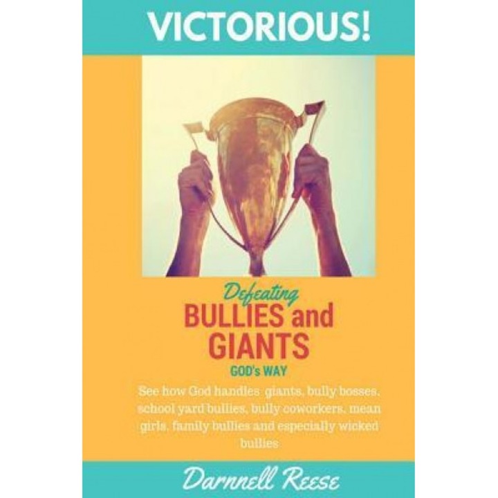 Victorious!: Defeating Giants and Bullies God's Way, Darnnell D. Reese (Author)