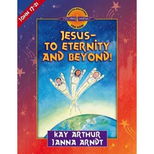 Jesus--To Eternity and Beyond!, Kay Arthur (Author)