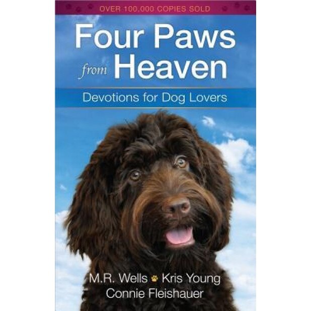 Four Paws from Heaven: Devotions for Dog Lovers, M. R. Wells (Author)