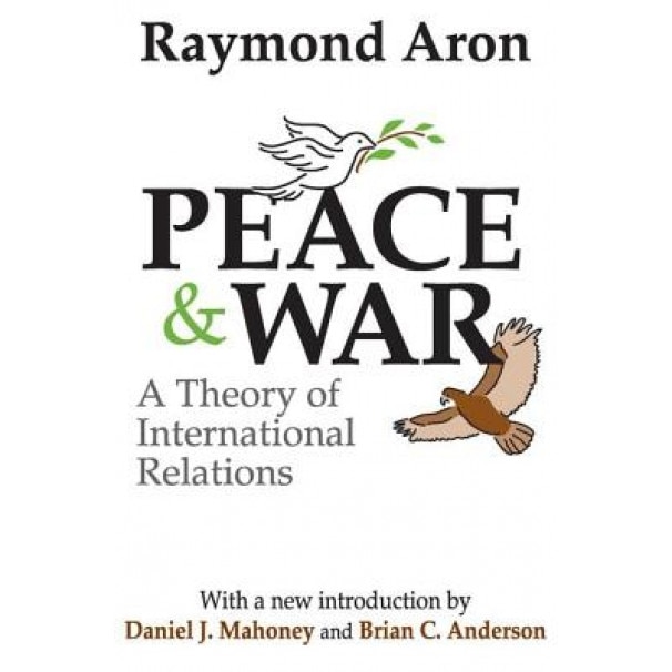 Peace & War: A Theory of International Relations, Raymond Aron (Author)