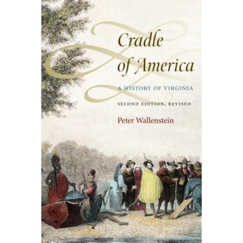 Cradle of America: A History of Virginia, Peter Wallenstein (Author) Cradle of America: A History of Virginia, Peter Wallenstein (Author)