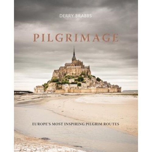 Pilgrimage: The Great Pilgrim Routes of Britain and Europe, Derry Brabbs (Author)