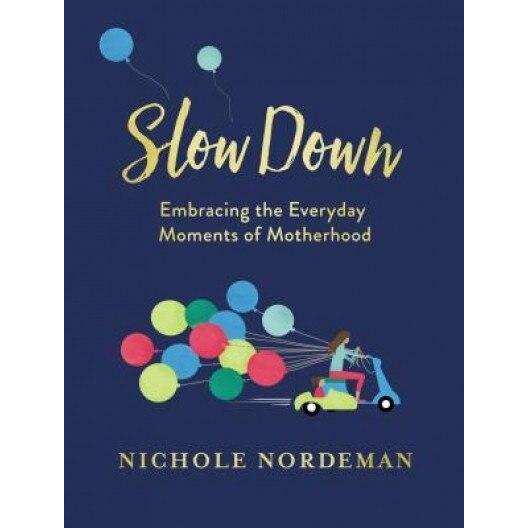 Slow Down, Nichole Nordeman (Author)