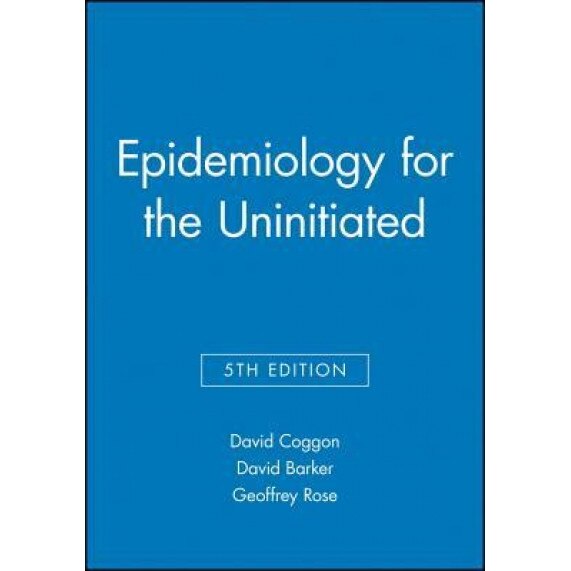 Epidemiology for the Uninitiated, D. Coggon (Author)