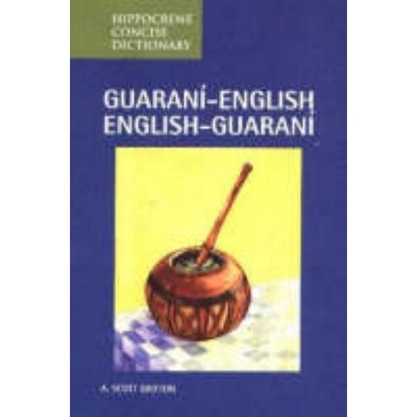 Guarani-English/English-Guarani Concise Dictionary, A. Scott Britton (Author)