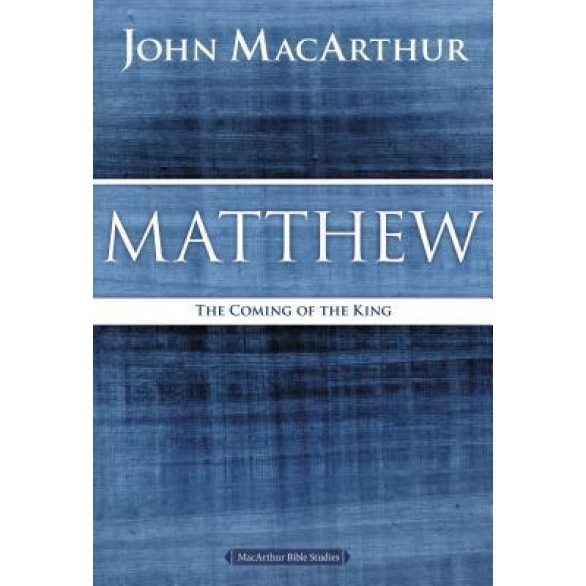 Matthew: The Coming of the King, John F. MacArthur (Author)