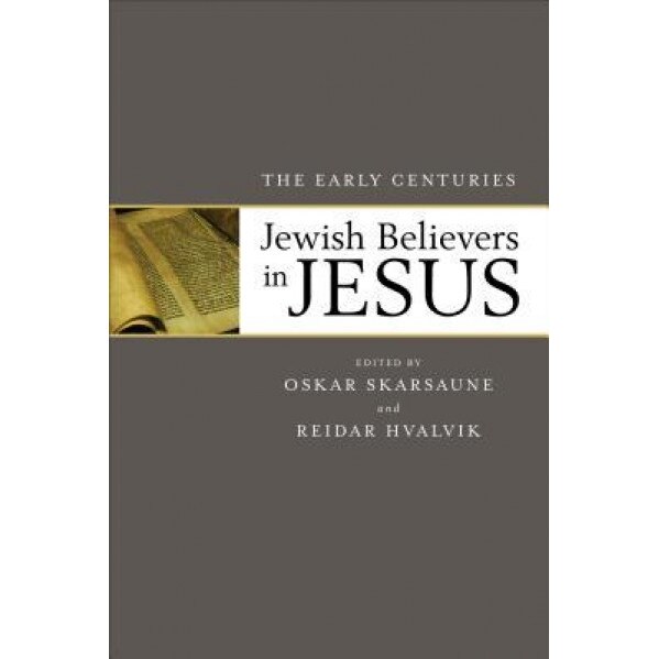 Jewish Believers in Jesus: The Early Centuries, Oskar Skarsaune (Author)