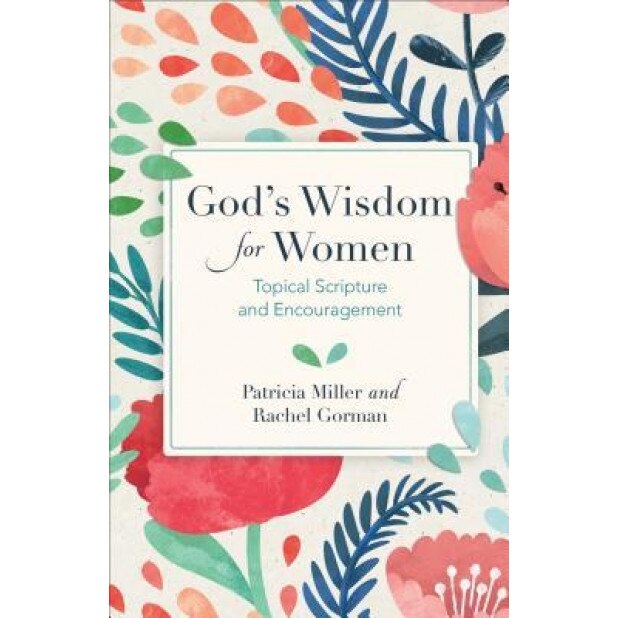 God's Wisdom for Women: Topical Scripture and Encouragement, Patricia A. Miller (Author)