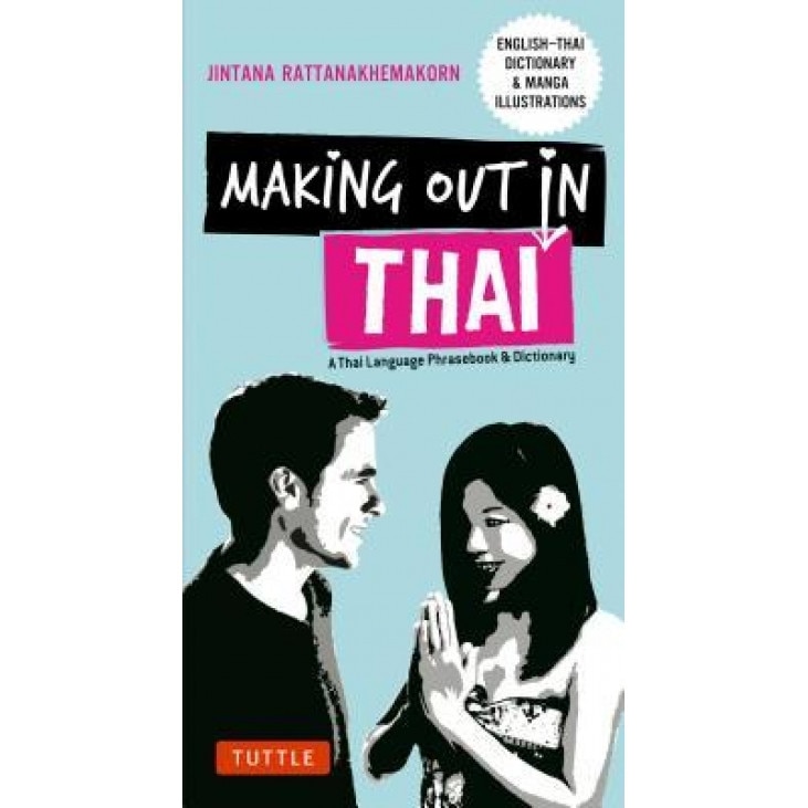 Making Out in Thai Phrasebook & Dictionary: A Thai Language Guide, John Clewley (Author)