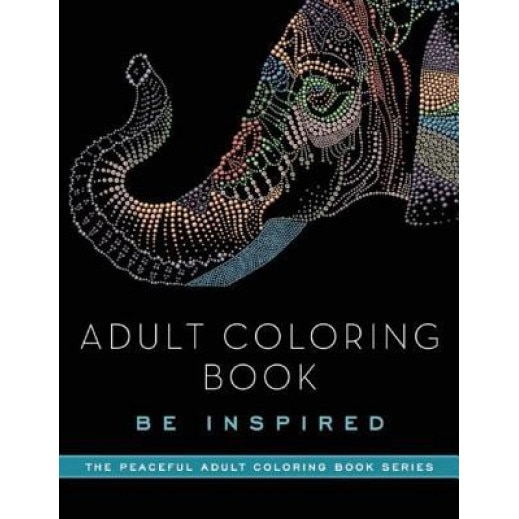 Adult Coloring Book: Be Inspired, Skyhorse Publishing (Author)