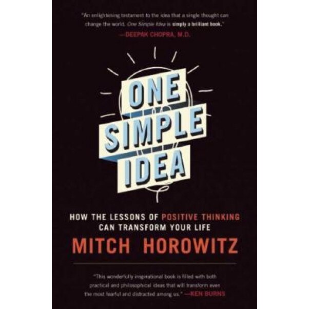 One Simple Idea: How the Lessons of Positive Thinking Can Transform Your Life, Mitch Horowitz (Author)