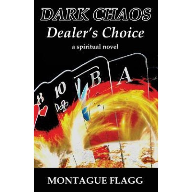 Dark Chaos: Dealer's Choice, Montague Flagg (Author)