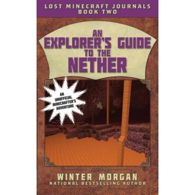 An Explorer's Guide to the Nether, Winter Morgan (Author)