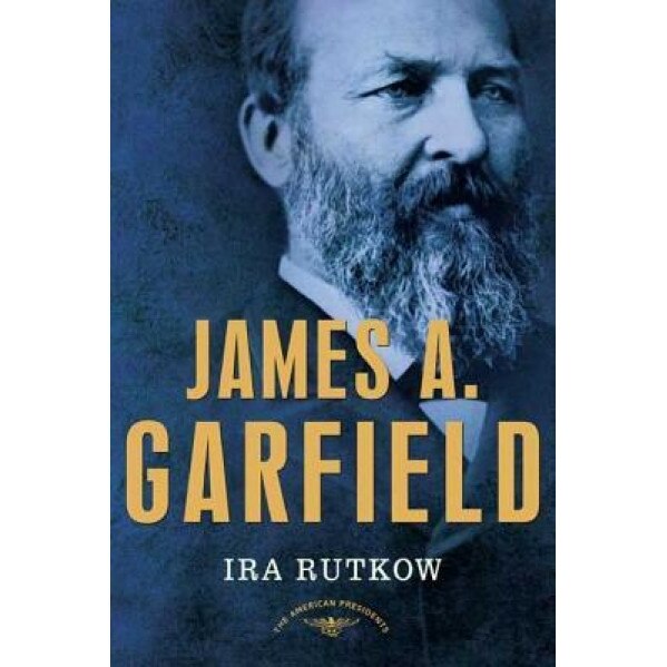 James A. Garfield, Ira M. Rutkow (Author)