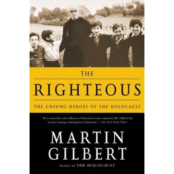 The Righteous: The Unsung Heroes of the Holocaust, Martin Gilbert (Author)