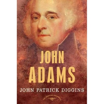 John Adams: The American Presidents Series: The 2nd President, 1797-1801, John Patrick Diggins (Author) John Adams: The American Presidents Series: The 2nd President, 1797-1801, John Patrick Diggins (Author)