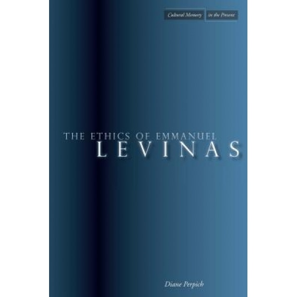 The Ethics of Emmanuel Levinas, Diane Perpich (Author)