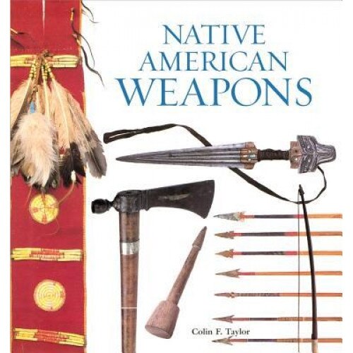 Native American Weapons, Colin F. Taylor (Author)