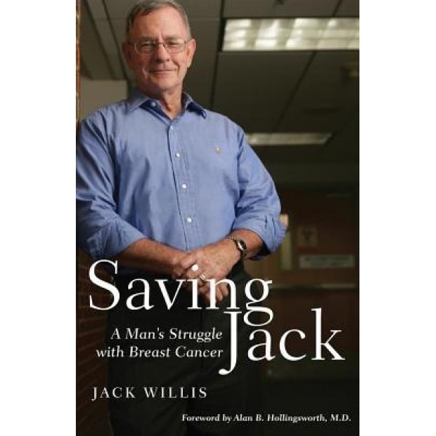 Saving Jack: A Man's Struggle with Breast Cancer, Jack D. Willis (Author)