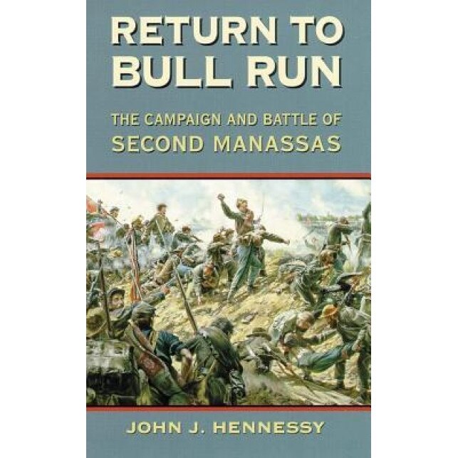 Return to Bull Run: The Campaign and Battle of Second Manassas, John J. Hennessy (Author)