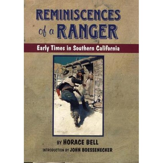 Reminiscences of a Ranger: Early Times in Southern California, Horace Bell (Author)