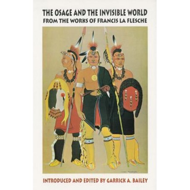 The Osage and the Invisible World: From the Works of Francis La Flesche, Francis La Flesche (Author)