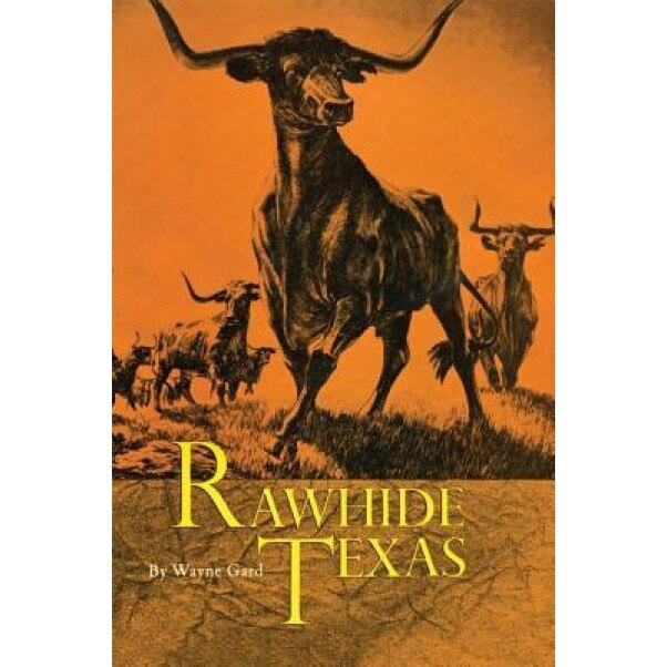 Rawhide Texas, Wayne Gard (Author)