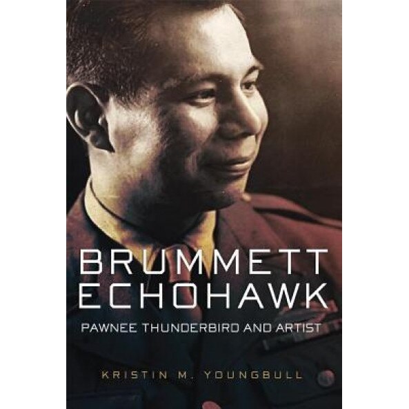 Brummett Echohawk: Pawnee Thunderbird and Artist, Kristin Youngbull (Author)