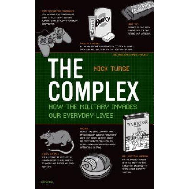 The Complex: How the Military Invades Our Everyday Lives, Nick Turse (Author)