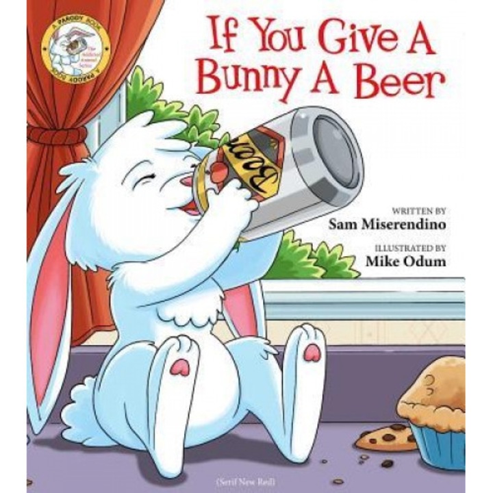 If You Give a Bunny a Beer, Miserendino (Author)