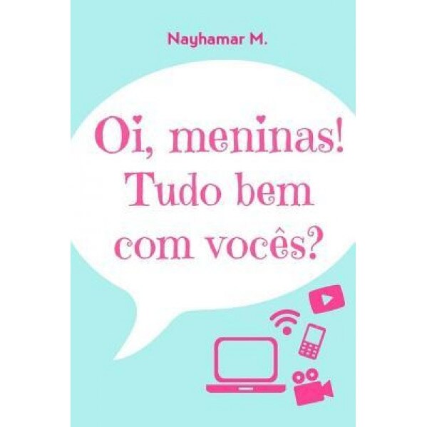 Oi, Meninas! Tudo Bem Com Voces?, Nayhamar M (Author)