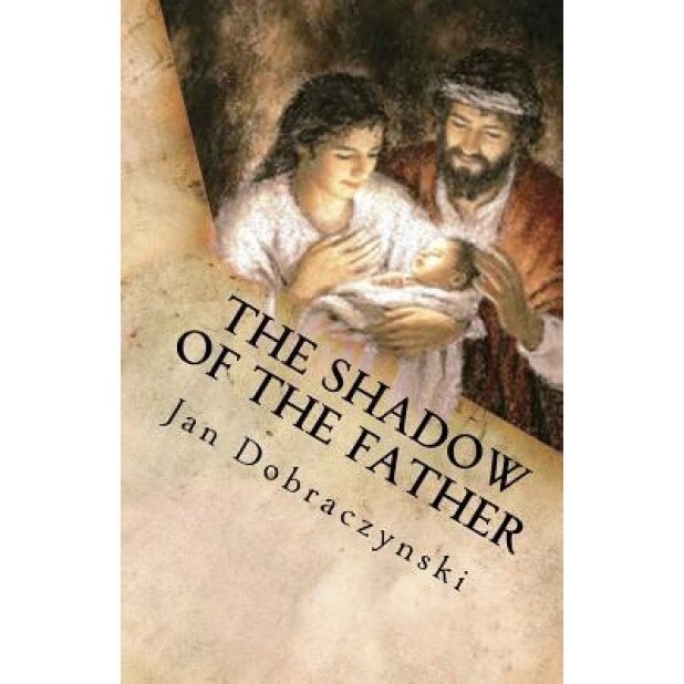 The Shadow of the Father, Jan Dobraczynski (Author)