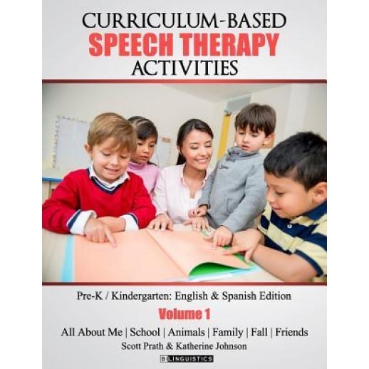 Curriculum-Based Speech Therapy Activities: Pre-K / Kindergarten: English & Spanish Edition, Scott Prath M. a. (Author)