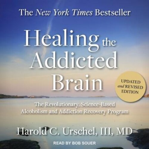 Healing the Addicted Brain: The Revolutionary, Science-Based Alcoholism and Addiction Recovery Program, Harold C. Urschel (Author)