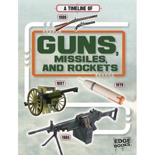 A Timeline of Guns, Missiles, and Rockets, Tim Cooke (Author) eMAG.ro