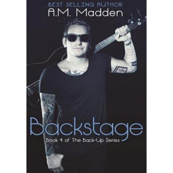 Backstage (Book 4 of the Back-Up Series), A. M. Madden (Author)