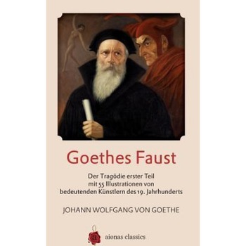 Goethes Faust: Der Tragodie Erster Teil Mit 55 Illustrationen Von Bedeutenden Kunstlern Des 19. Jahrhunderts, Johann Wolfgang Von Goethe (Author) Goethes Faust: Der Tragodie Erster Teil Mit 55 Illustrationen Von Bedeutenden Kunstlern Des 19. Jahrhunderts, Johann Wolfgang Von Goethe (Author)