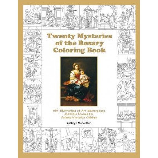 Twenty Mysteries of the Rosary Coloring Book: With Illustrations of Art Masterpieces and Bible Stories for Catholic/Christian Children, Kathryn Marcellino (Author)