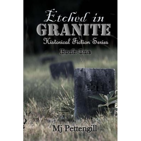 Etched in Granite: A Historical Novel, Mj Pettengill (Author)