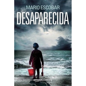 Desaparecida, Mario Escobar (Author) Desaparecida, Mario Escobar (Author)