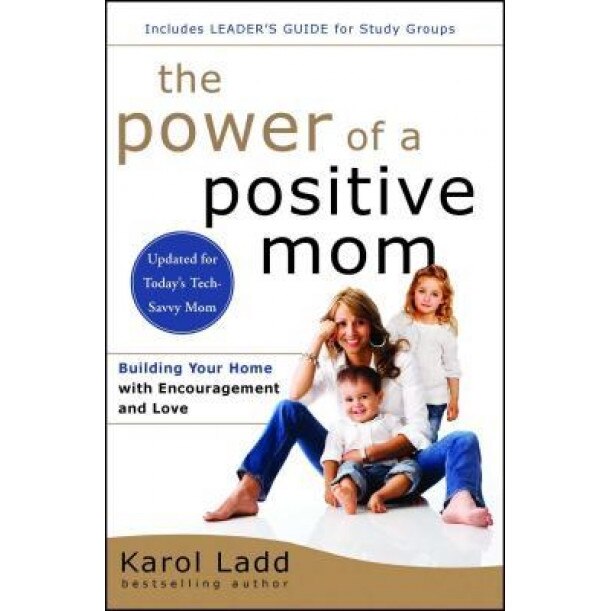 The Power of a Positive Mom, Karol Ladd (Author)