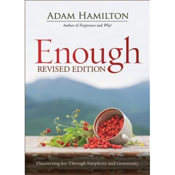 Enough Expanded Paperback: Discovering Joy Through Simplicity and Generosity, Adam Hamilton (Author)