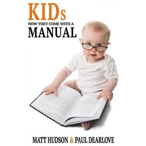 Kids: Now They Come with a Manual, Matt Hudson (Author)