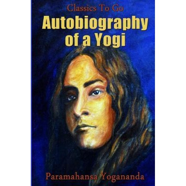 Autobiography of a Yogi: Revised Edition of Original Version, Paramahansa Yogananda (Author)